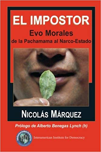 El impostor, Evo Morales de la Pachamama al Narco-Estado